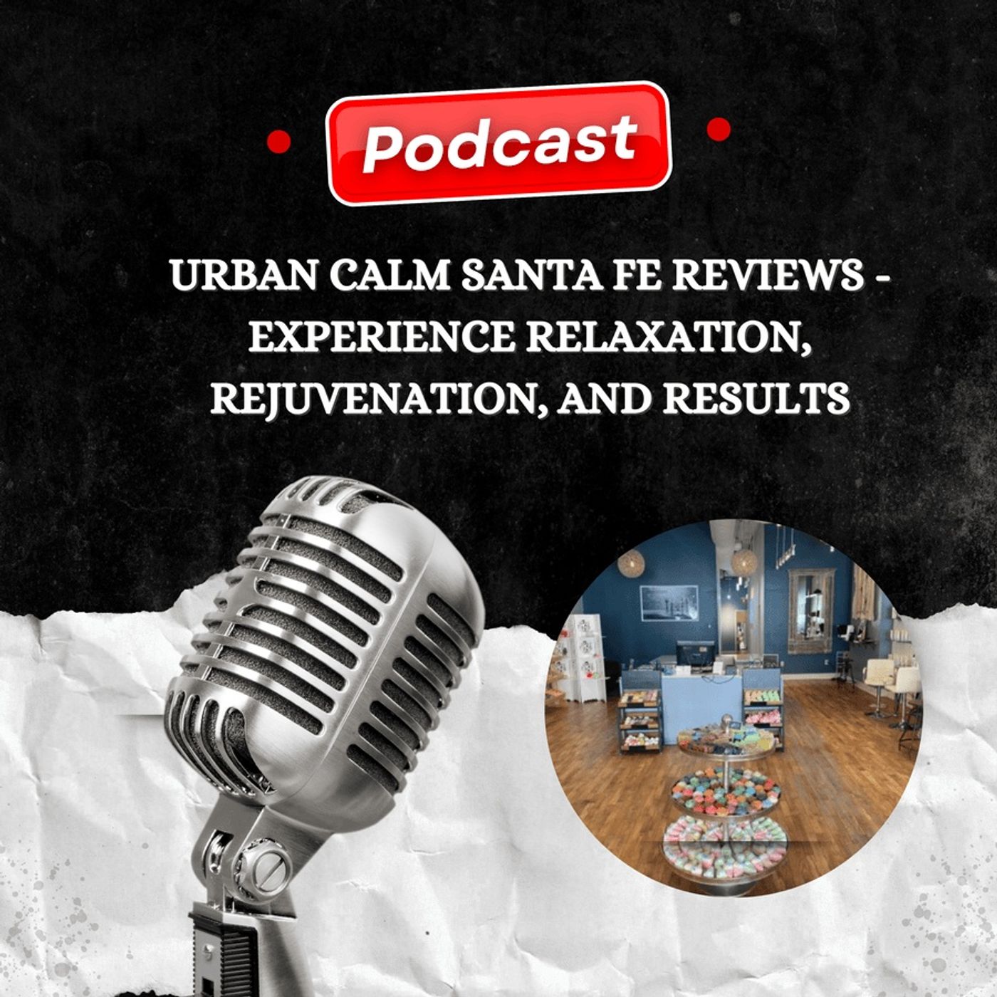 Urban Calm Santa Fe Reviews - Experience Relaxation, Rejuvenation, and Results episode artwork