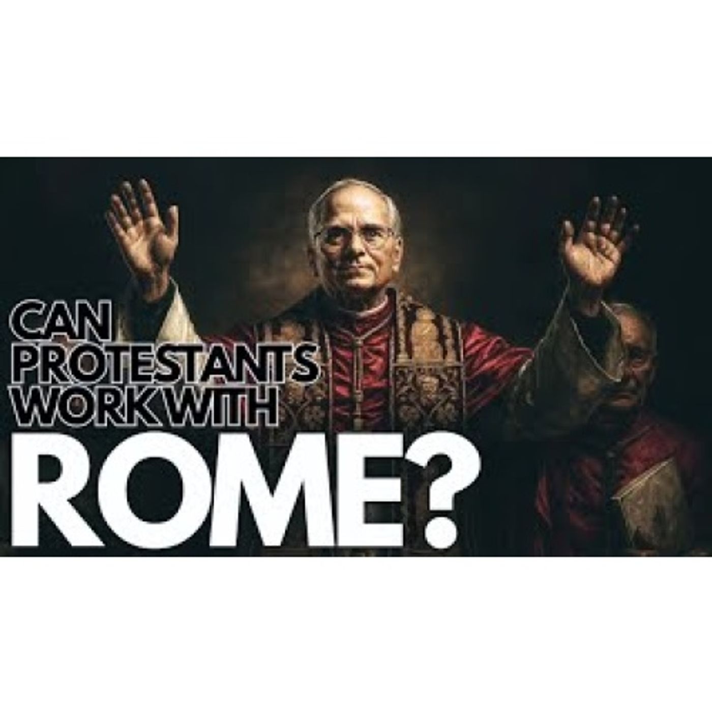 Can Protestants and Roman Catholics Work Together? Reformation Day SPECIAL