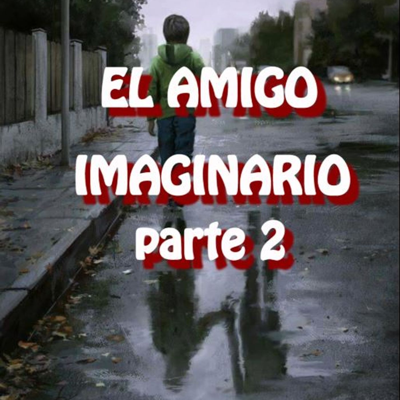 El Amigo Imaginario ( PARTE 2 ) / Relato De Terror