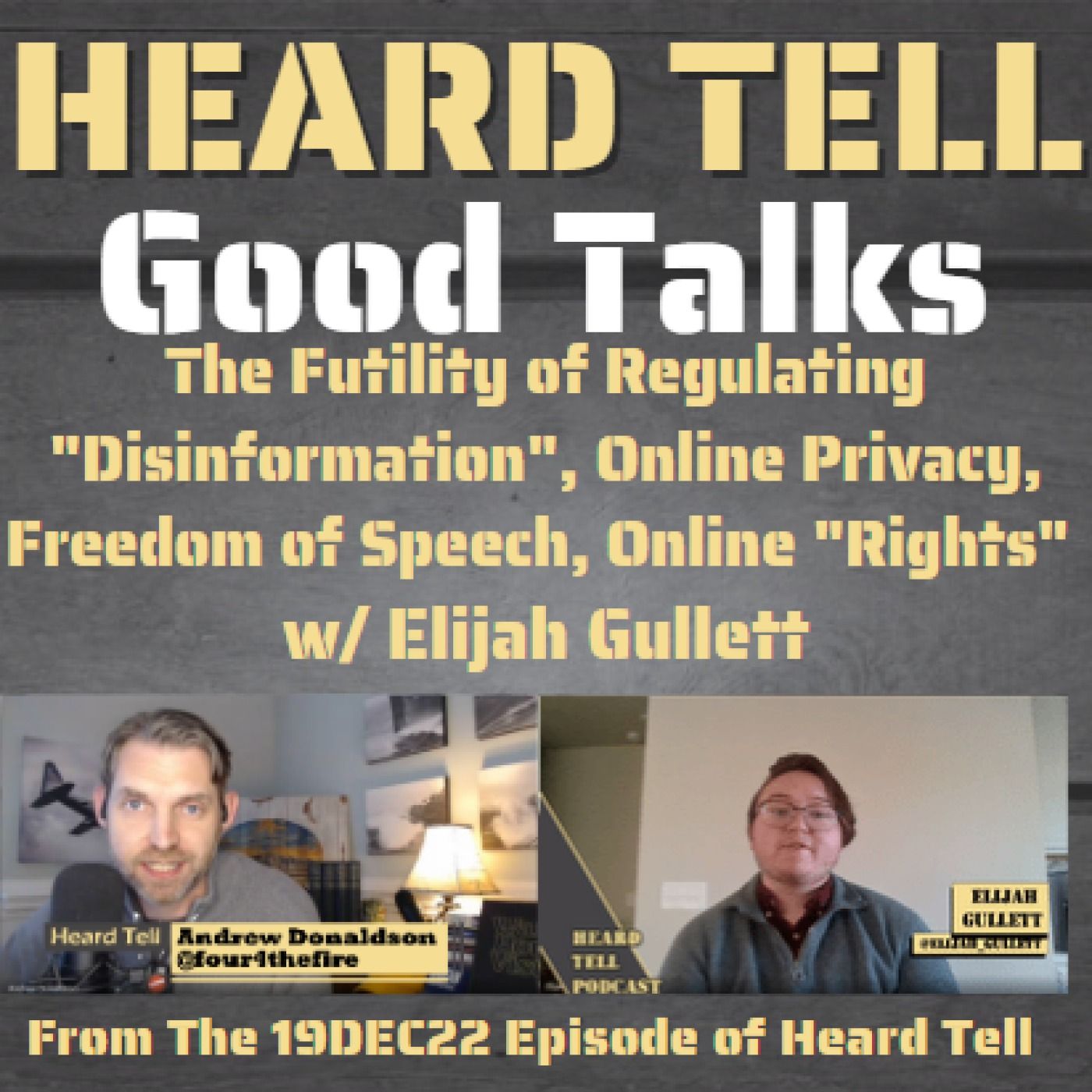 Good Talks: The Futility of Regulating "Disinformation", Online Privacy, Freedom of Speech, Online "Rights"  w/ Elijah Gullett