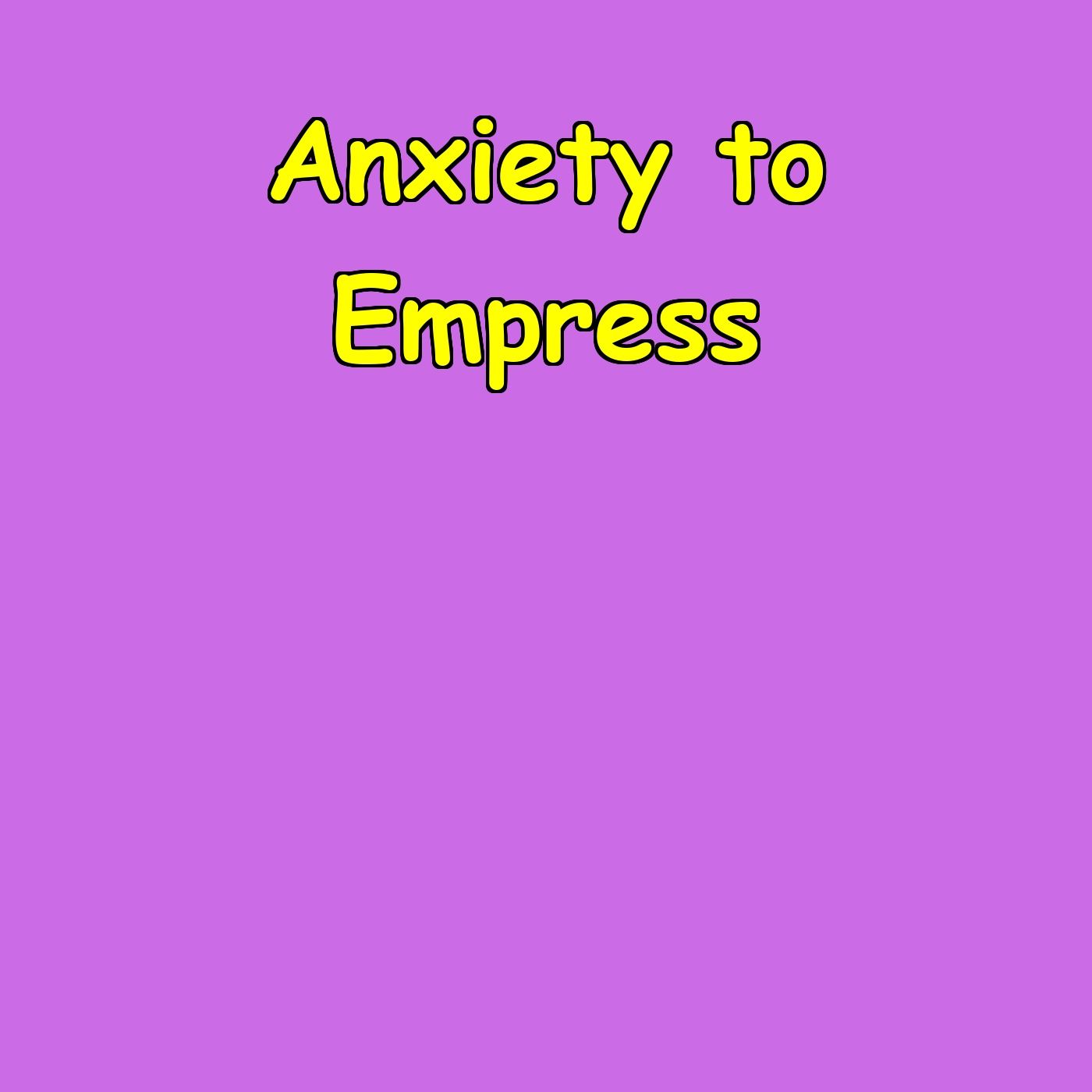 Anxiety to Empress | Affirmations for Worried Women