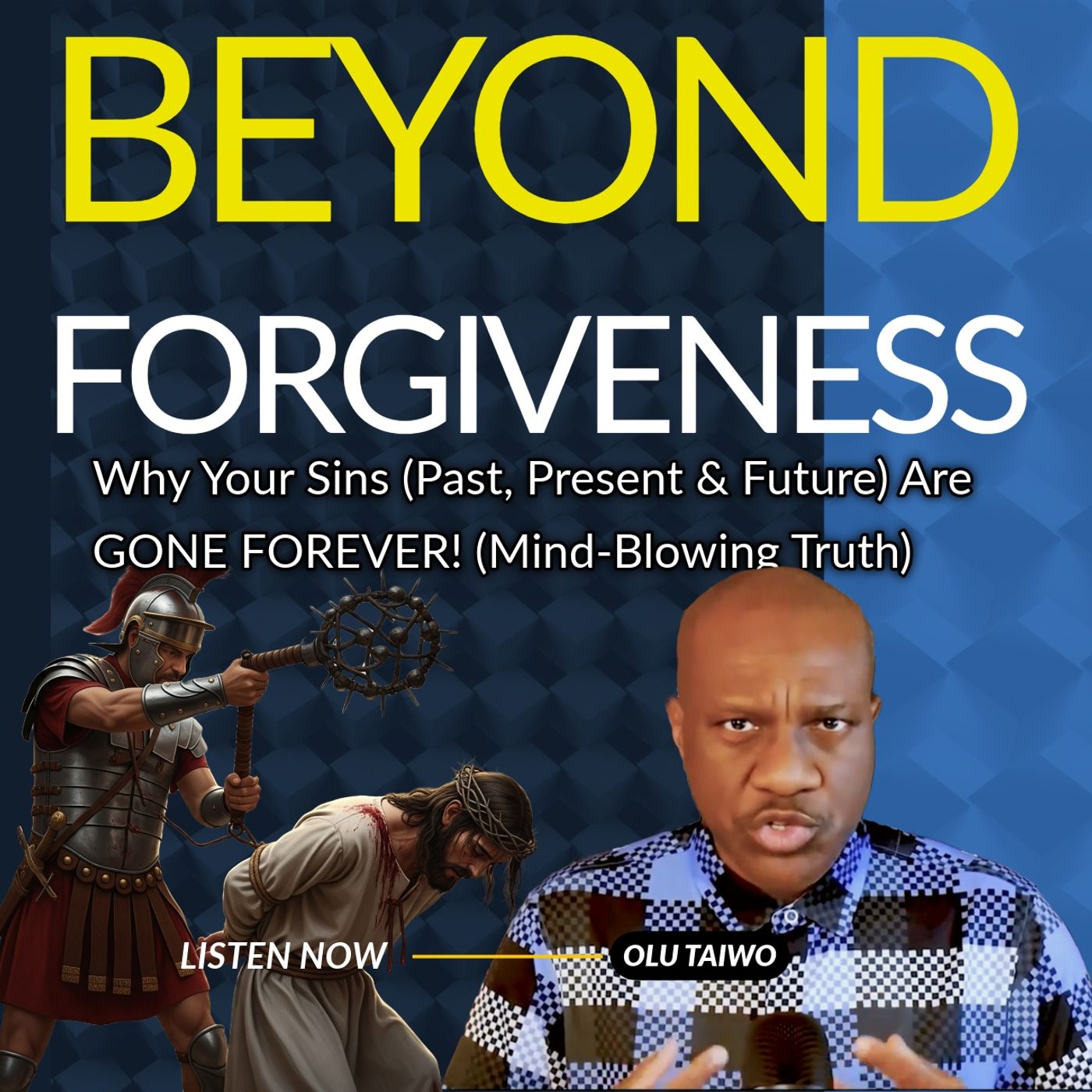Beyond Forgiveness: Why Your Sins (Past, Present & Future) Are GONE FOREVER! (Mind-Blowing Truth)