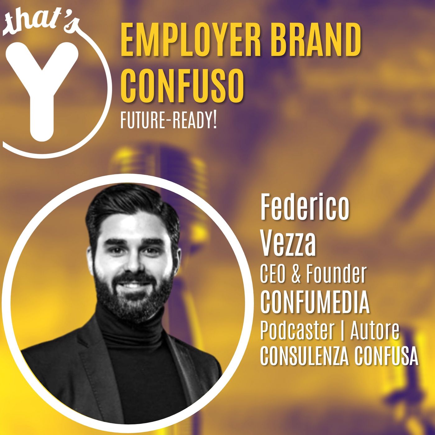 "Employer Branding Confuso" con Federico Vezza CONFUMEDIA [Future-Ready!]