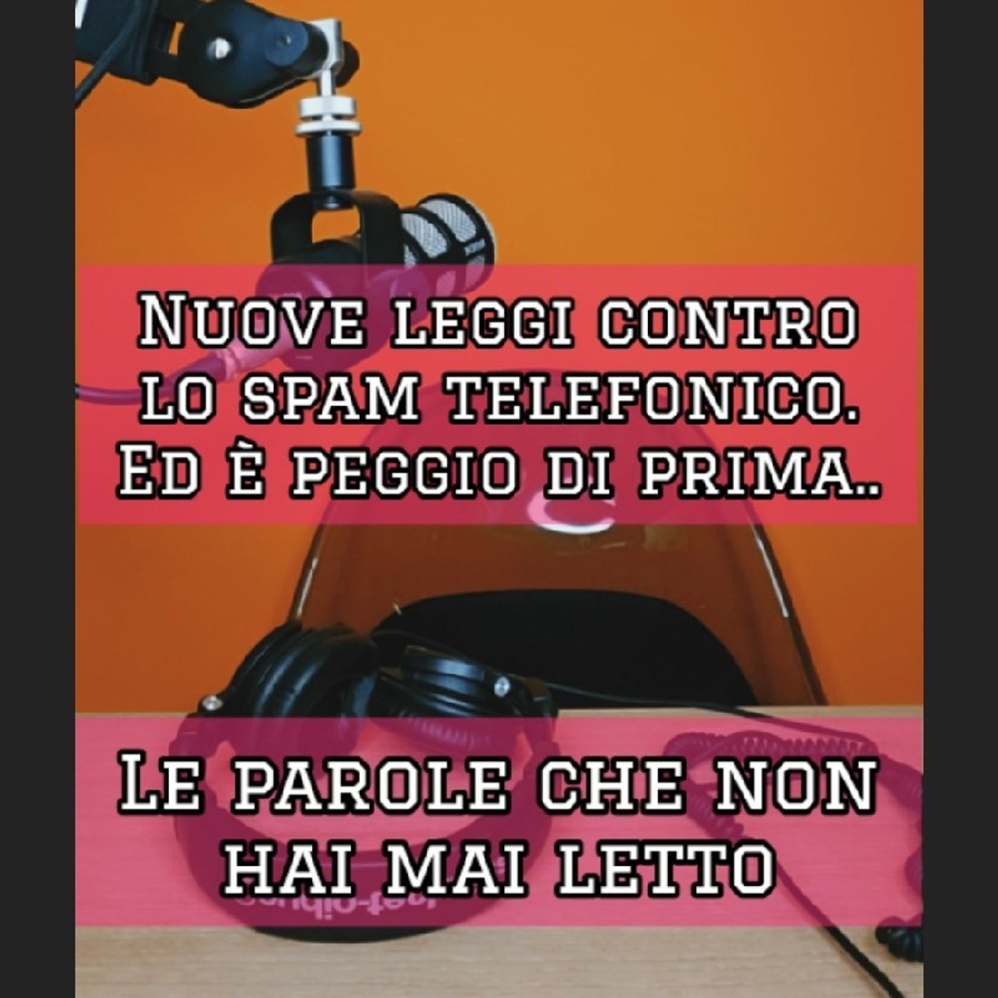 Episodio 1791 - Nuove leggi contro lo spam telefonico. Ed è peggio di prima Episodio 1791 - Nuove leggi contro lo spam telefonico. Ed è peggio di prima