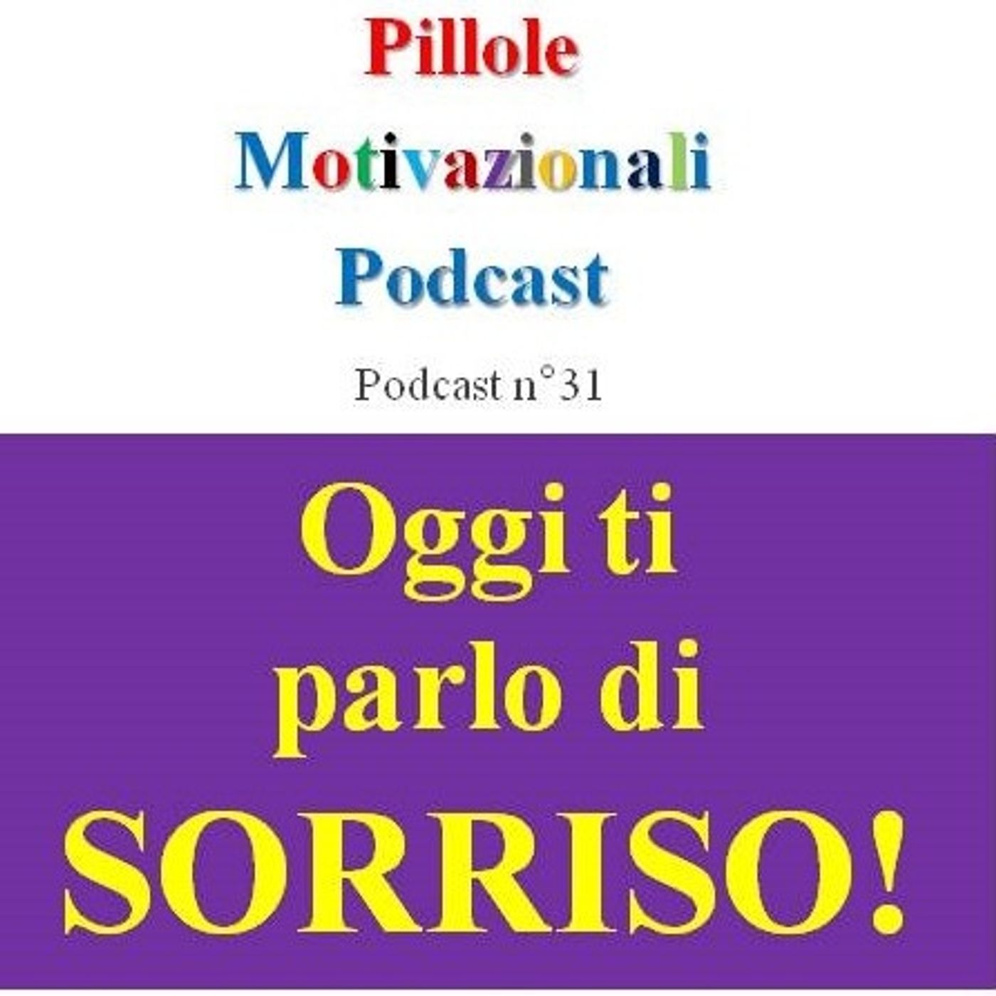 Oggi ti parlo di sorriso! - Podcast Pillole Motivazionali - Puntata n°31 episode artwork