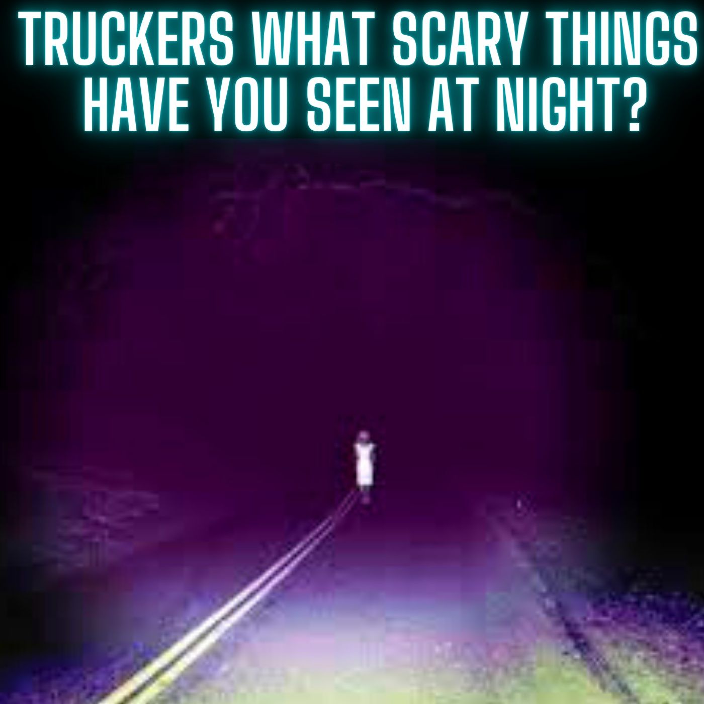Truckers, What Scary Things Have You Seen At Night? episode artwork