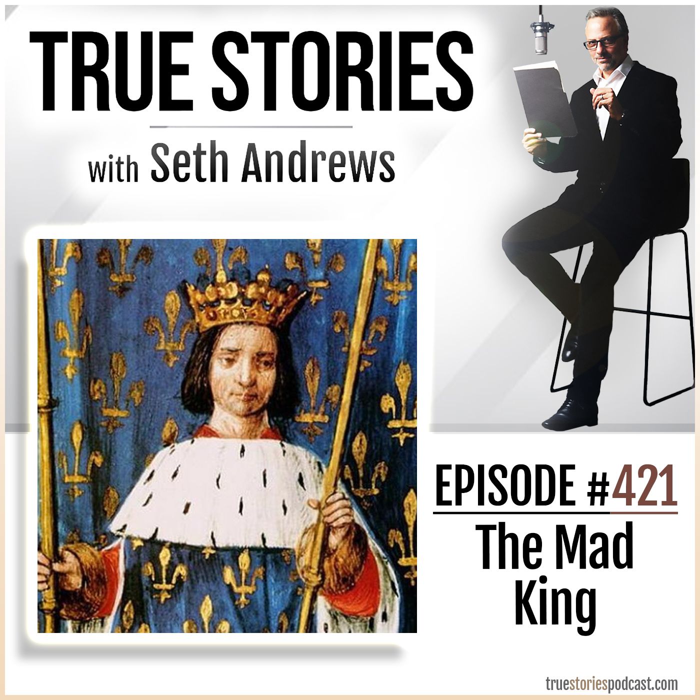 True Stories #421 - The Mad King