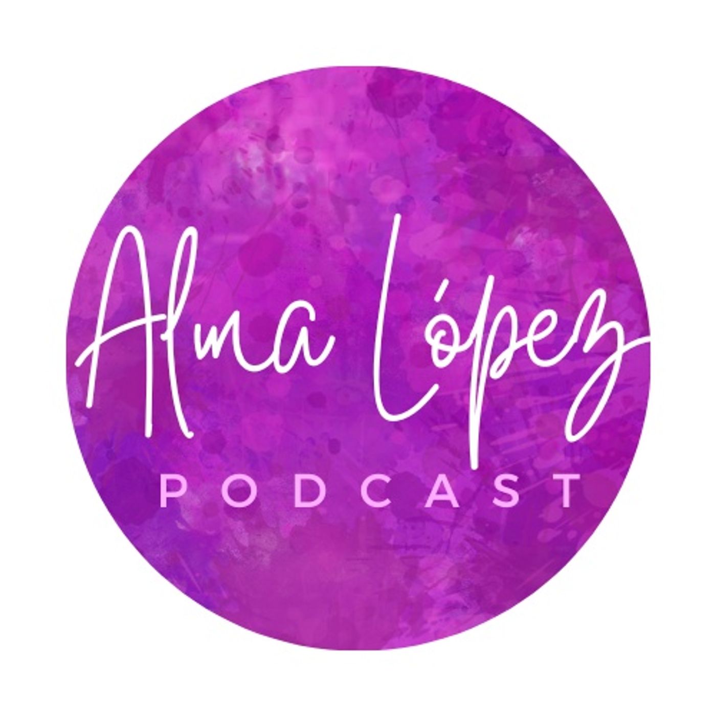 El podcast de Alma López