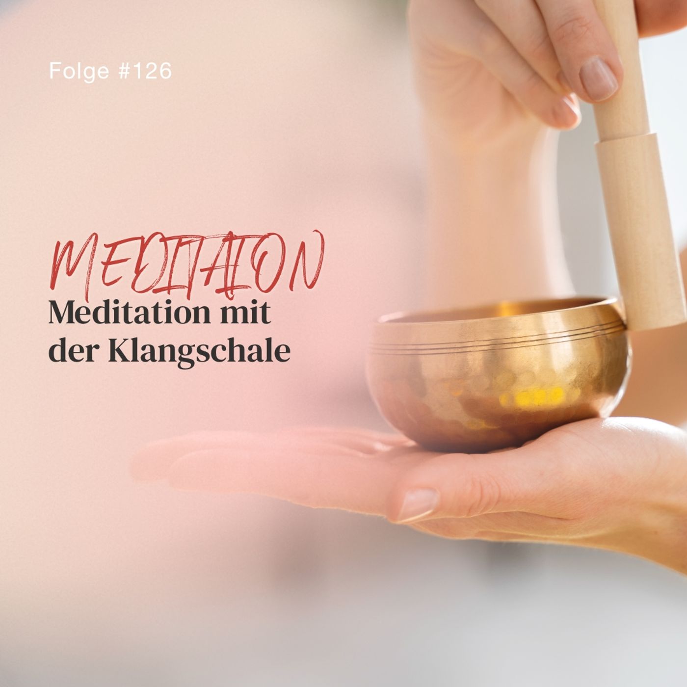 Meditation mit der Klangschale | ca. 19 Min | Folge 126 Meditation mit der Klangschale | ca. 19 Min | Folge 126