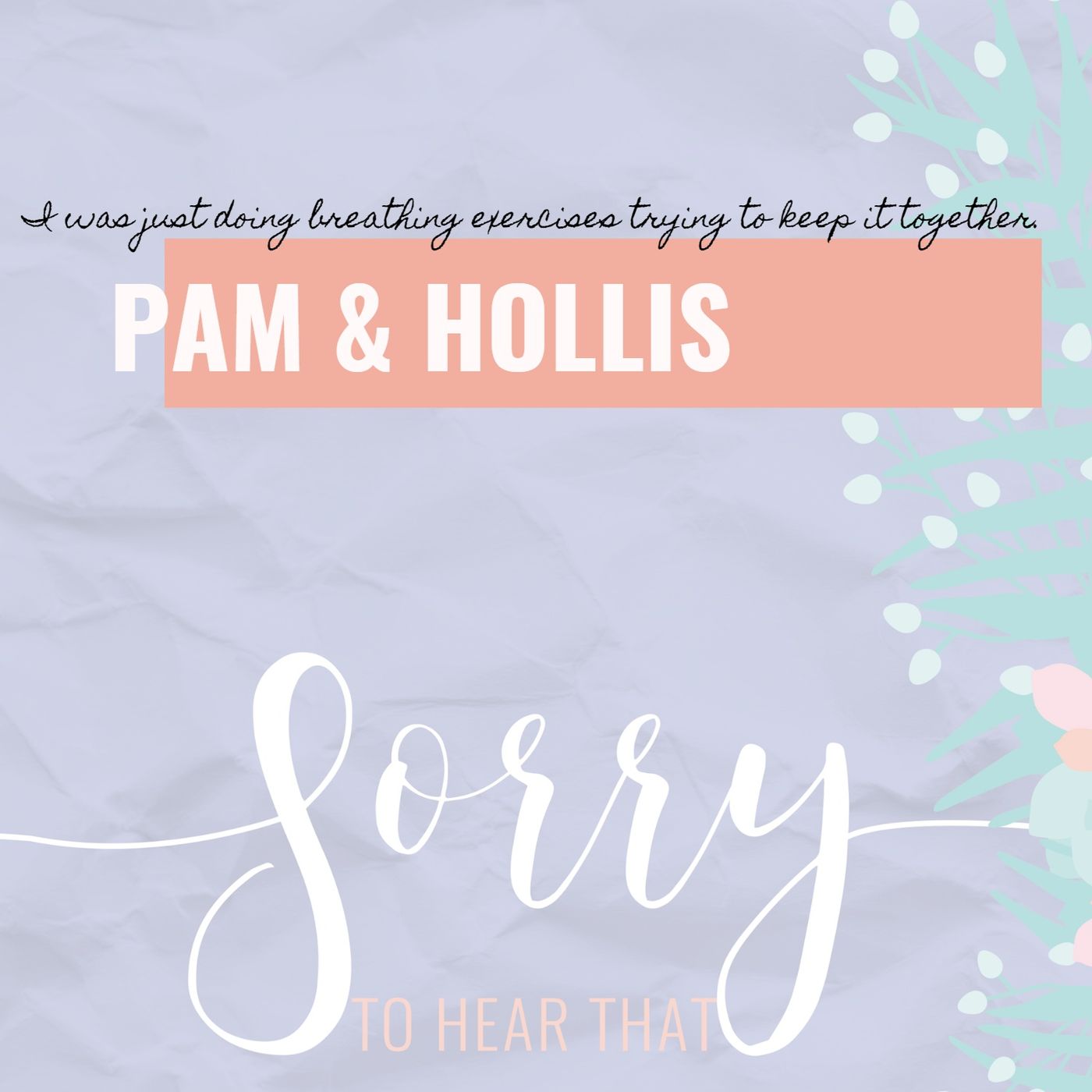 RE-RELEASE Pam & Hollis - I was just doing breathing exercises trying to keep it together.