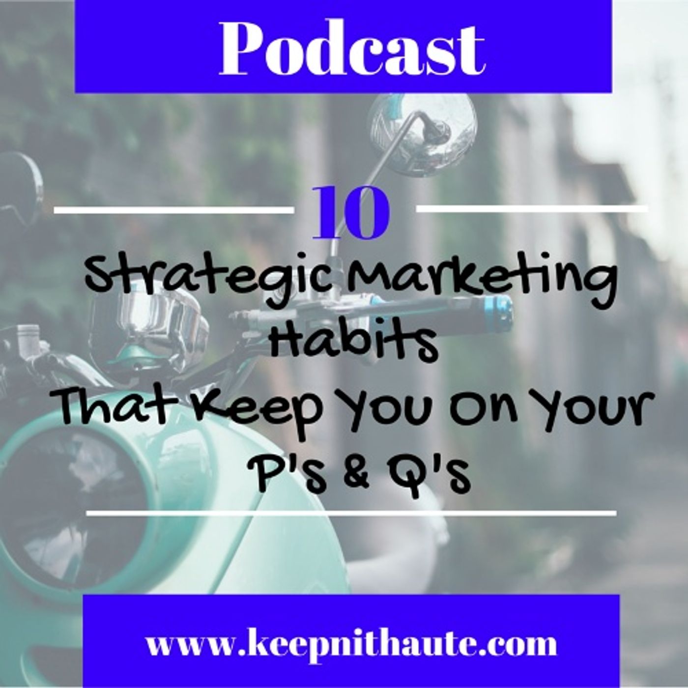 PODCAST - 10 Strategic Mkgt Habits Pt1A episode artwork