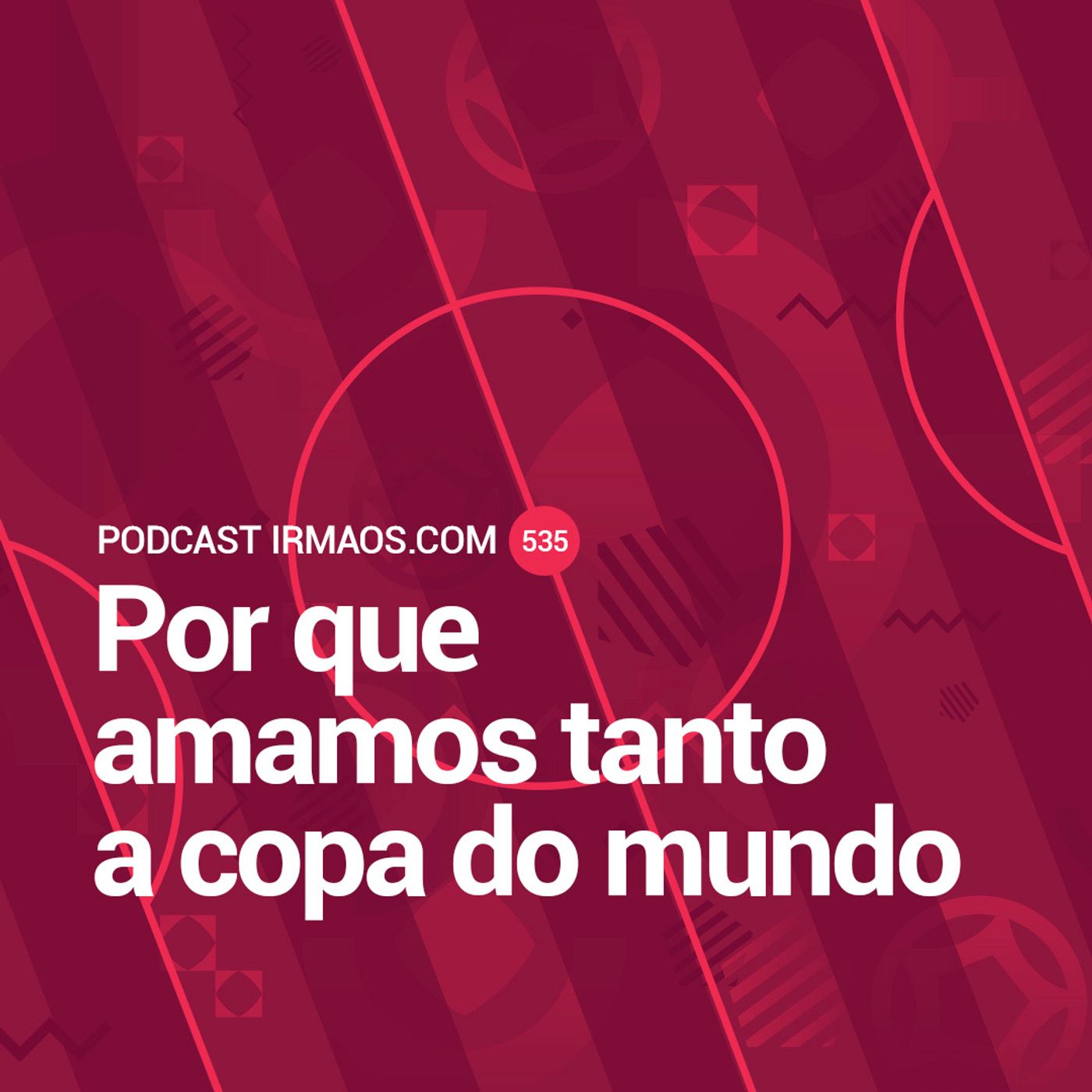535: Por que amamos tanto a copa do mundo episode artwork