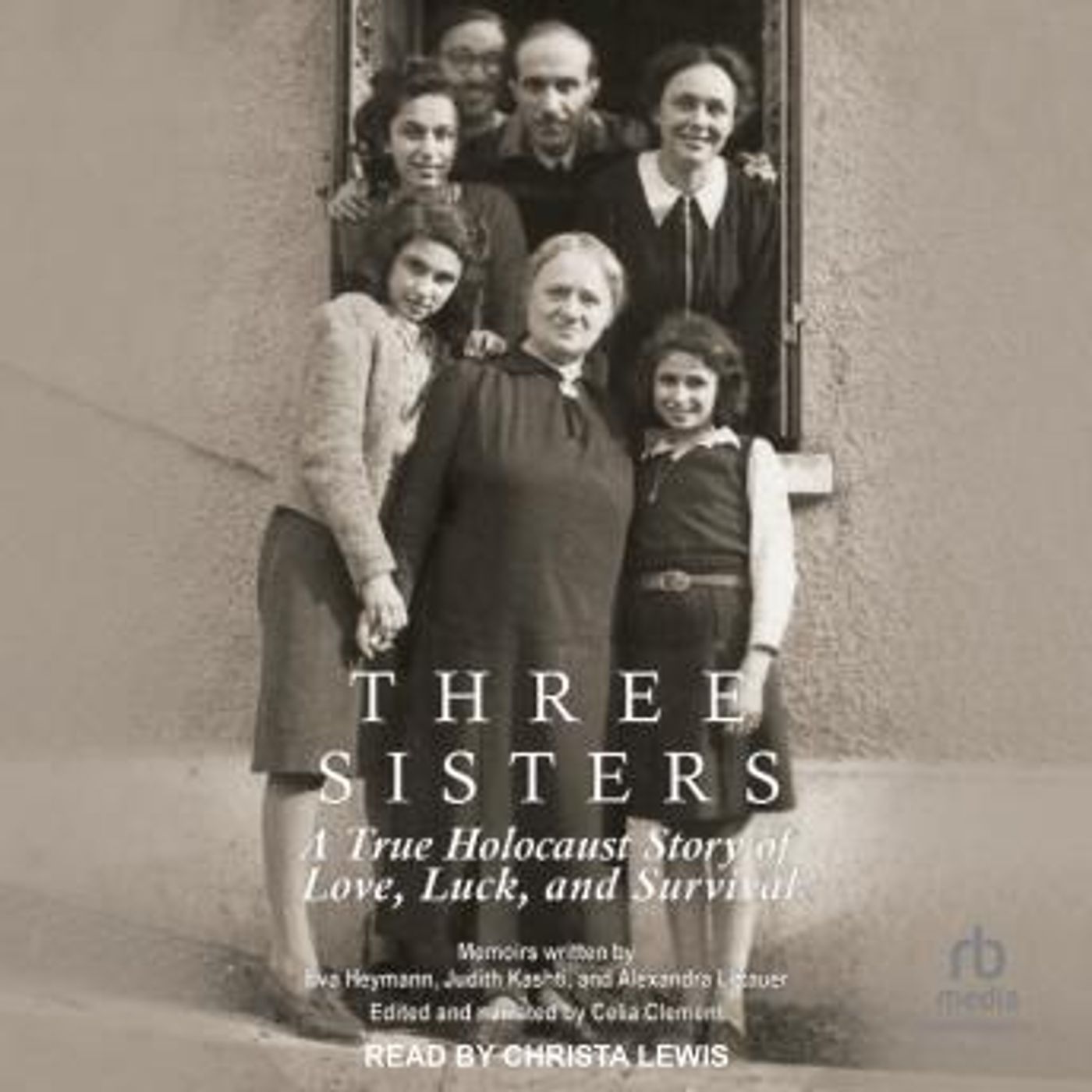 Three Sisters: A True Holocaust Story of Love, Luck, and Survival by Judith Kashti, Alexandra Littauer, Eva Heymann, Celia Clement episode artwork