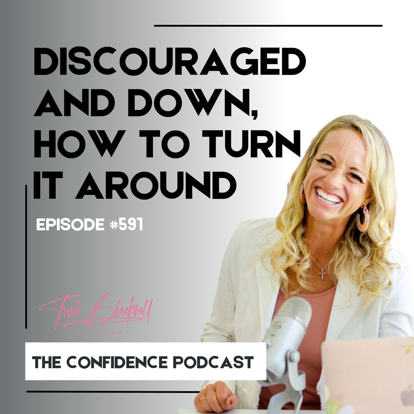 #591:  Disappointment and Discouragement: How to Stay Confident When You Feel Down episode artwork