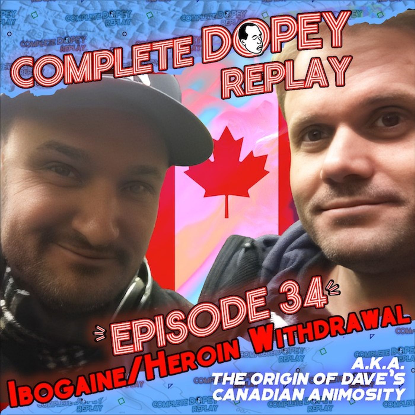 Dopey Replay #34: Dave Smuggles Ibogaine from Canada, Big Bird on Heroin, Coke Before Court & OG Dopey with Chris episode artwork