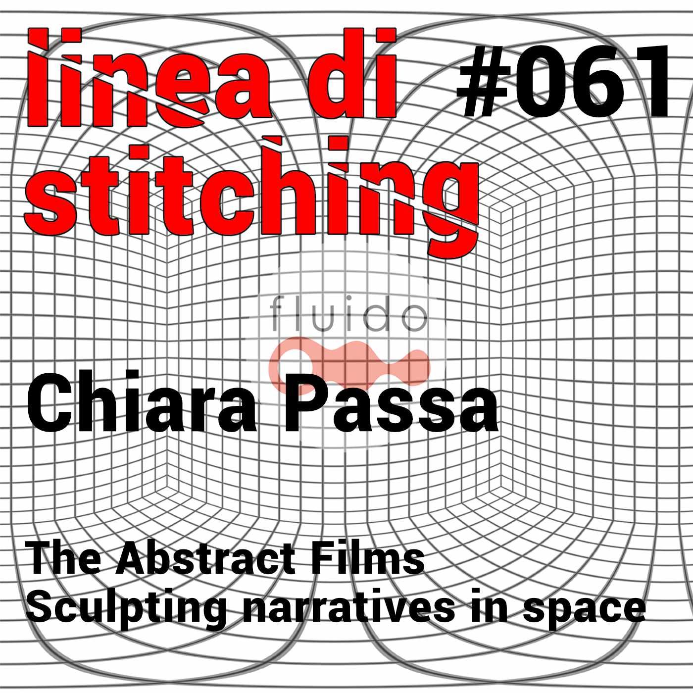 Ep. 61 - Chiara Passa - The abstract films: Sculpting narratives in space