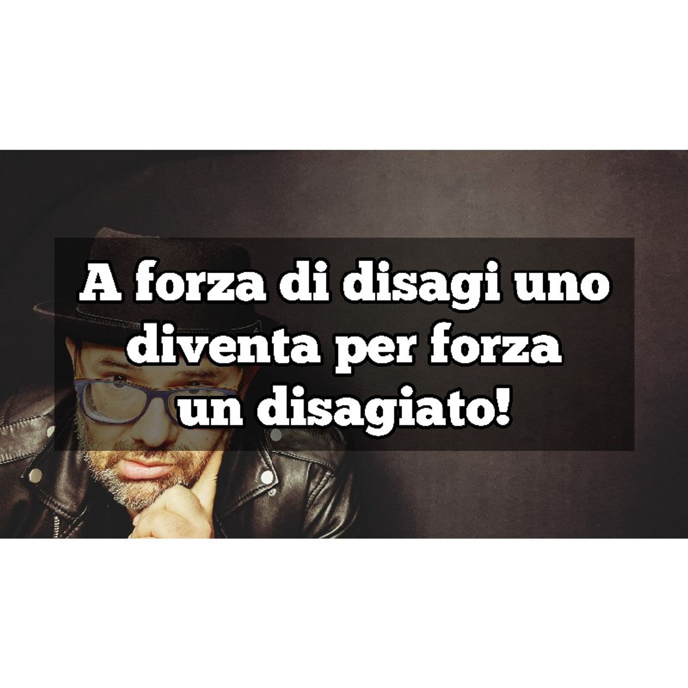 Episodio 1014 - A forza di disagi uno diventa per forza un disagiato! episode artwork