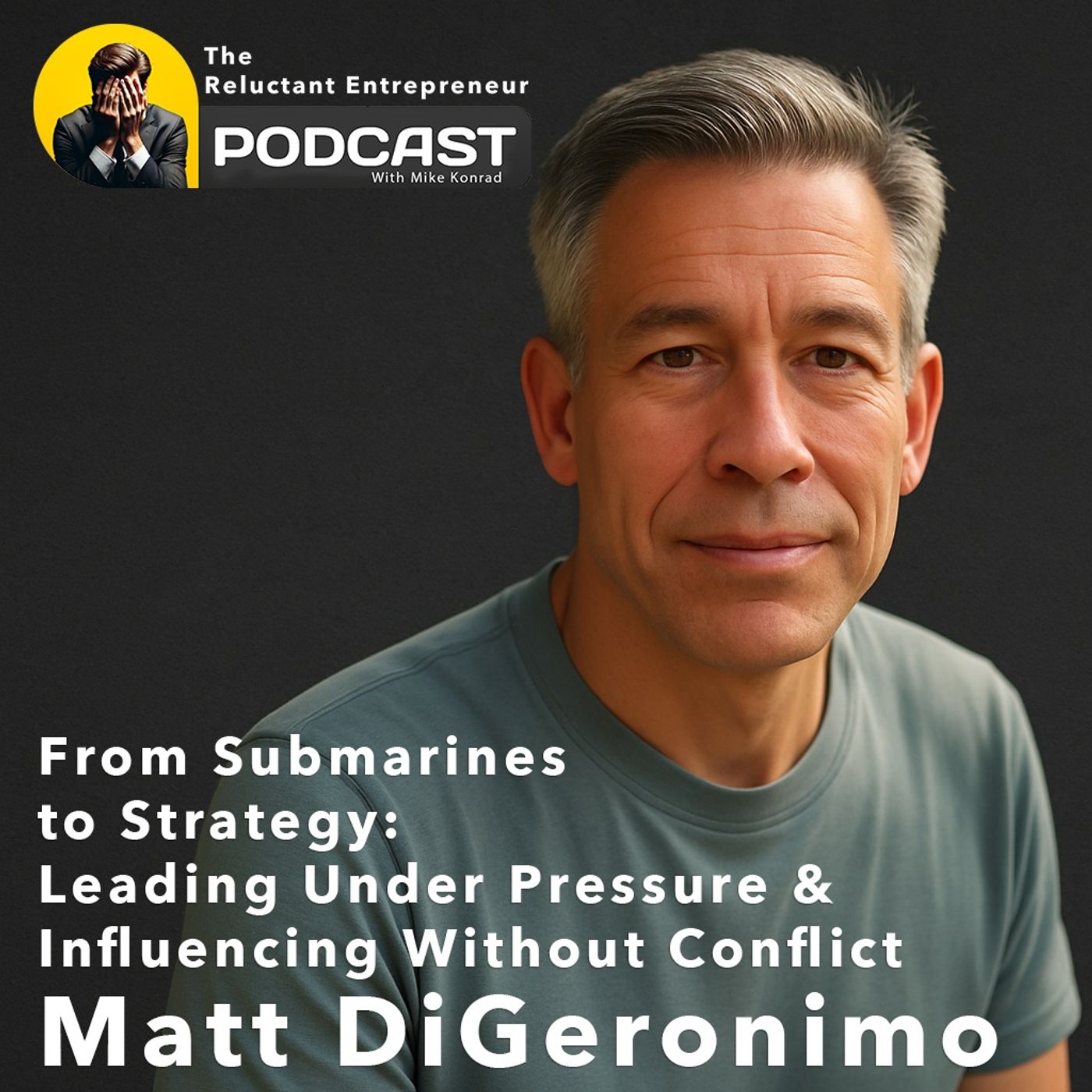Former Nuclear Submarine Officer Now Corp Exec, Author, & Leadership Strategist - Matt DiGeronimo