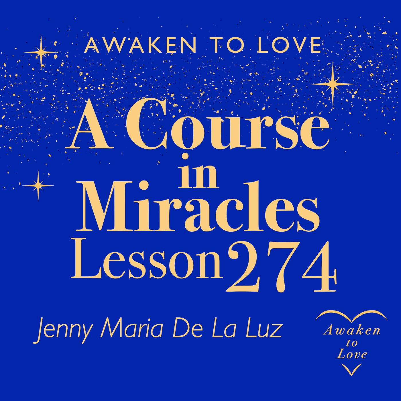 ACIM Lesson 274, Today belongs to love. Let me not fear, A Course in Miracles