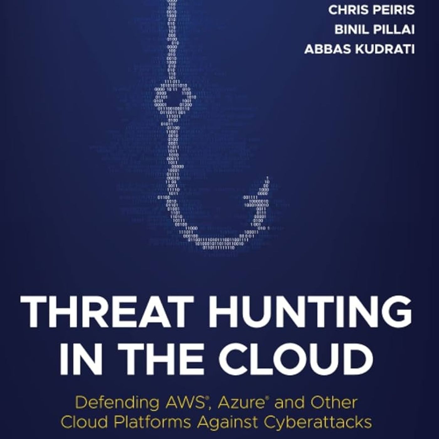 Threat Hunting in the Cloud: Defending AWS, Azure and Other Cloud Platforms Against Cyberattacks