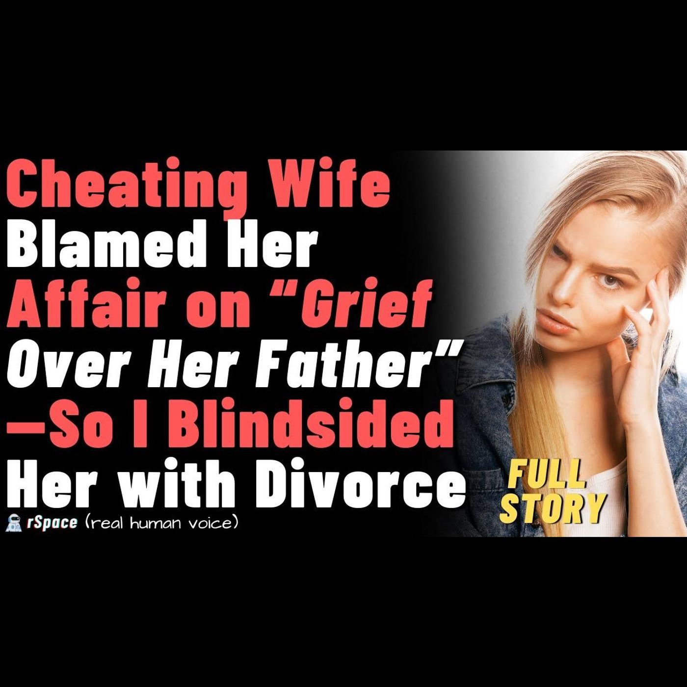 Cheating Wife Blamed Her Affair on Grief Over Her Father—So I Blindsided Her with Divorce Cheating Wife Blamed Her Affair on Grief Over Her Father—So I Blindsided Her with Divorce
