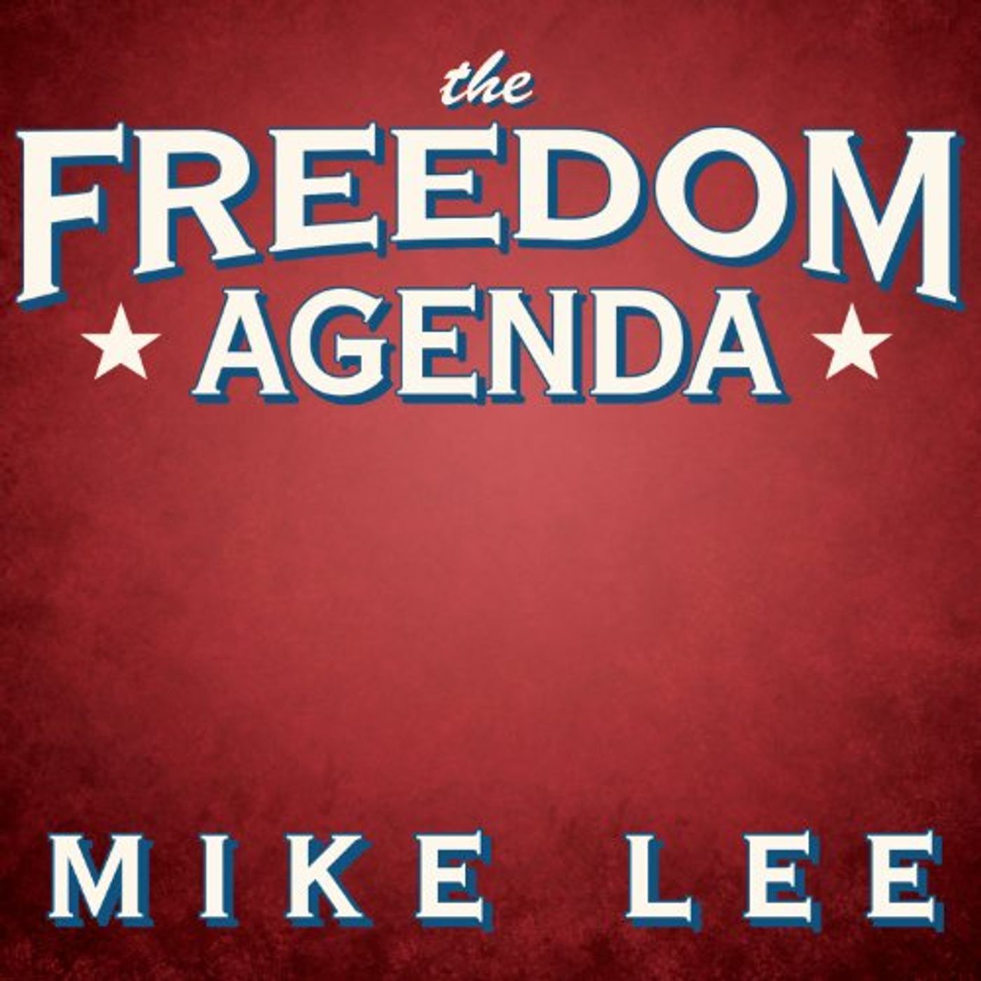 The Freedom Agenda Audiobook by Mike Lee episode artwork