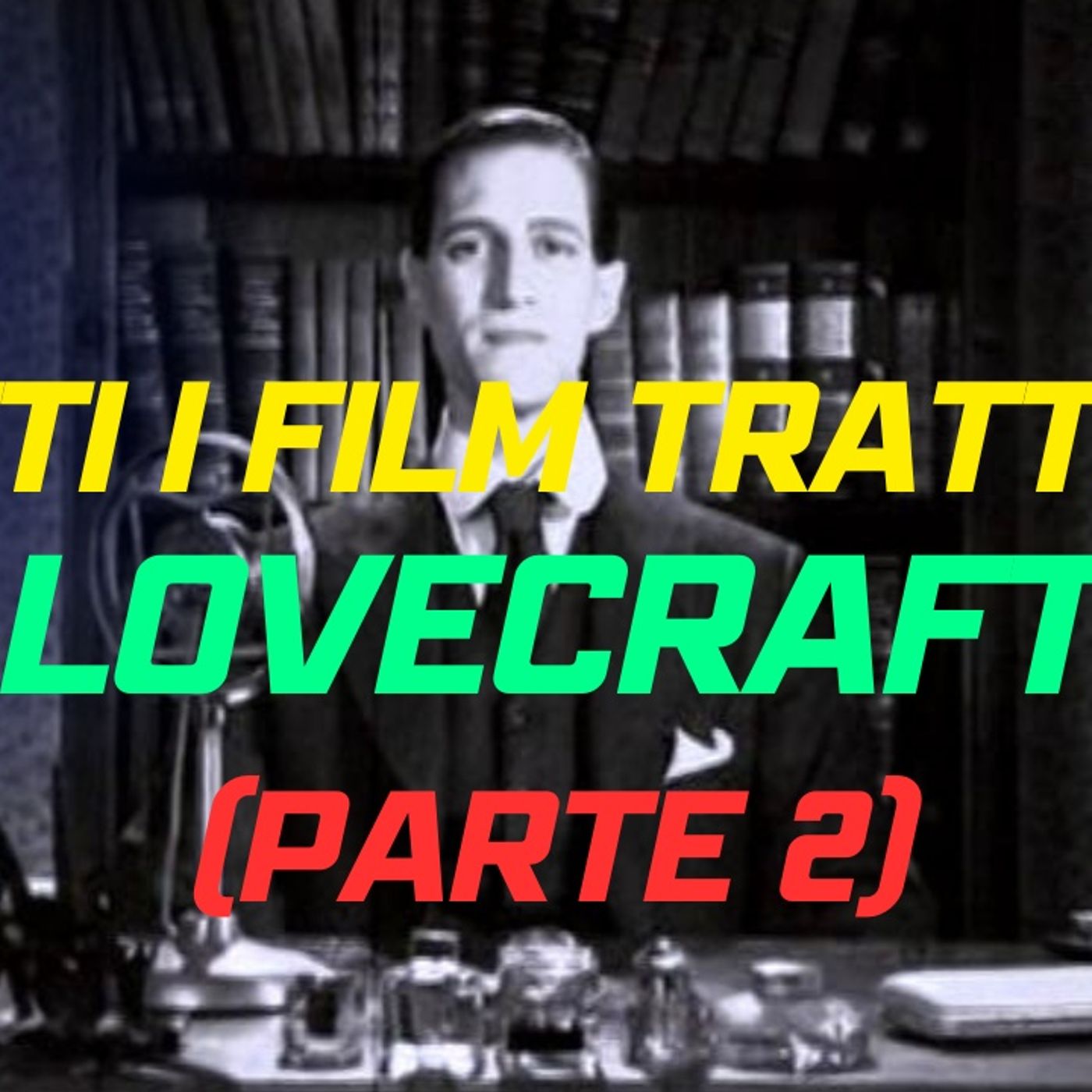 Tutti i Film tratti da Lovecraft - Parte 2