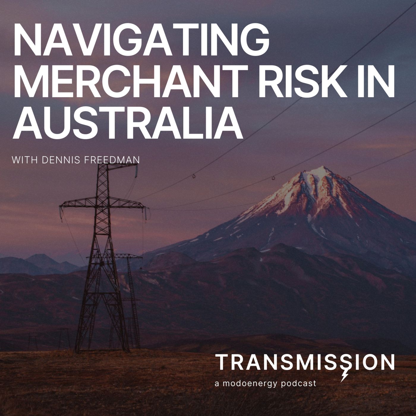 Navigating Merchant Risk in Australia with Dennis Freedman (Managing Director @ Aquila Clean Energy)