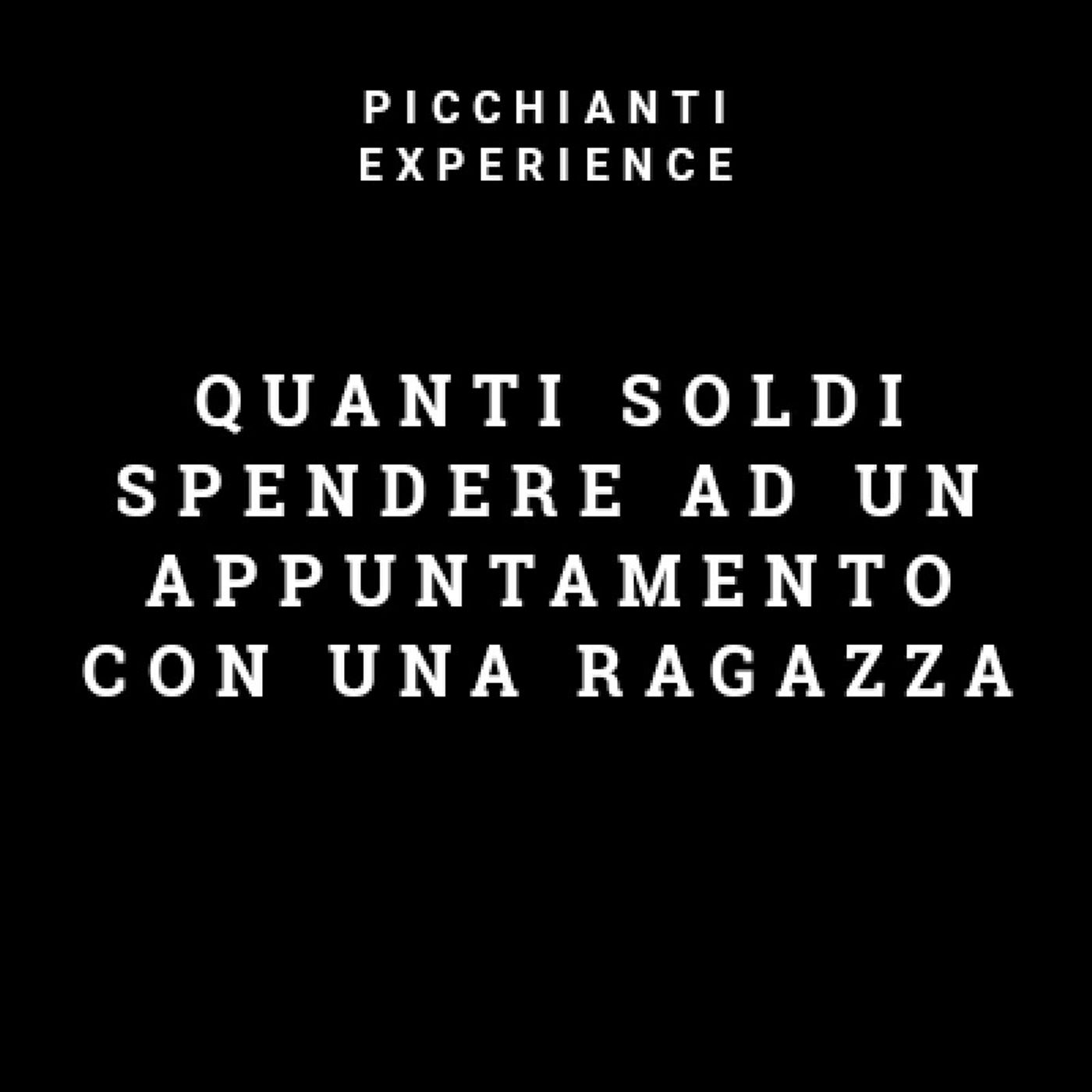 Picchianti Experience #24 - Quanti soldi spendere ad un appuntamento con una ragazza