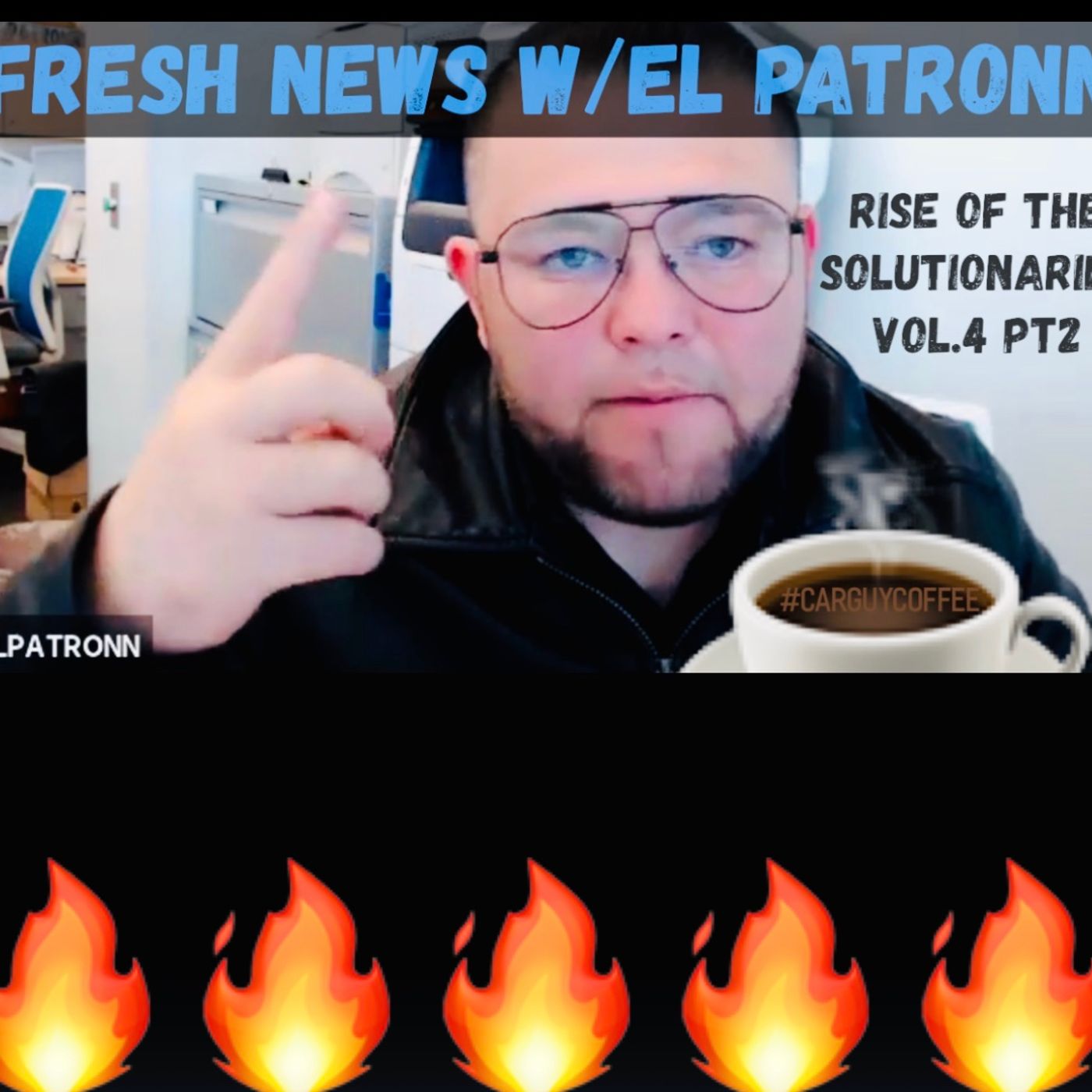 Rise of the Solutionaries - Vol 4 Pt. 2 - Fresh News ft. El Patronn