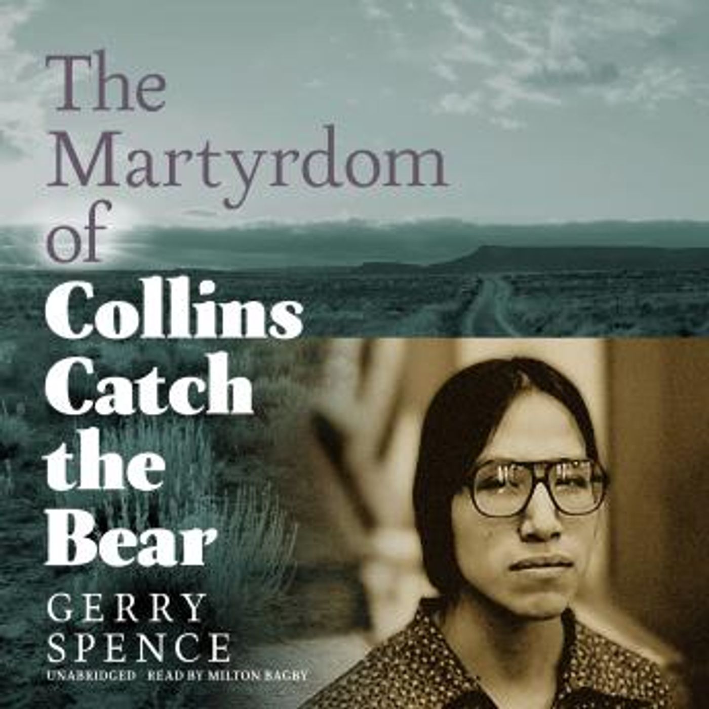 The Martyrdom of Collins Catch the Bear by Gerry Spence episode artwork