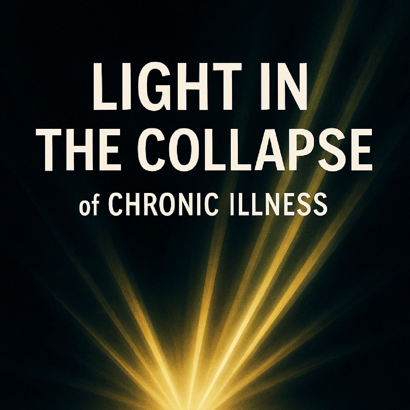 Light in the Collapse of Chronic Illness podcast artwork