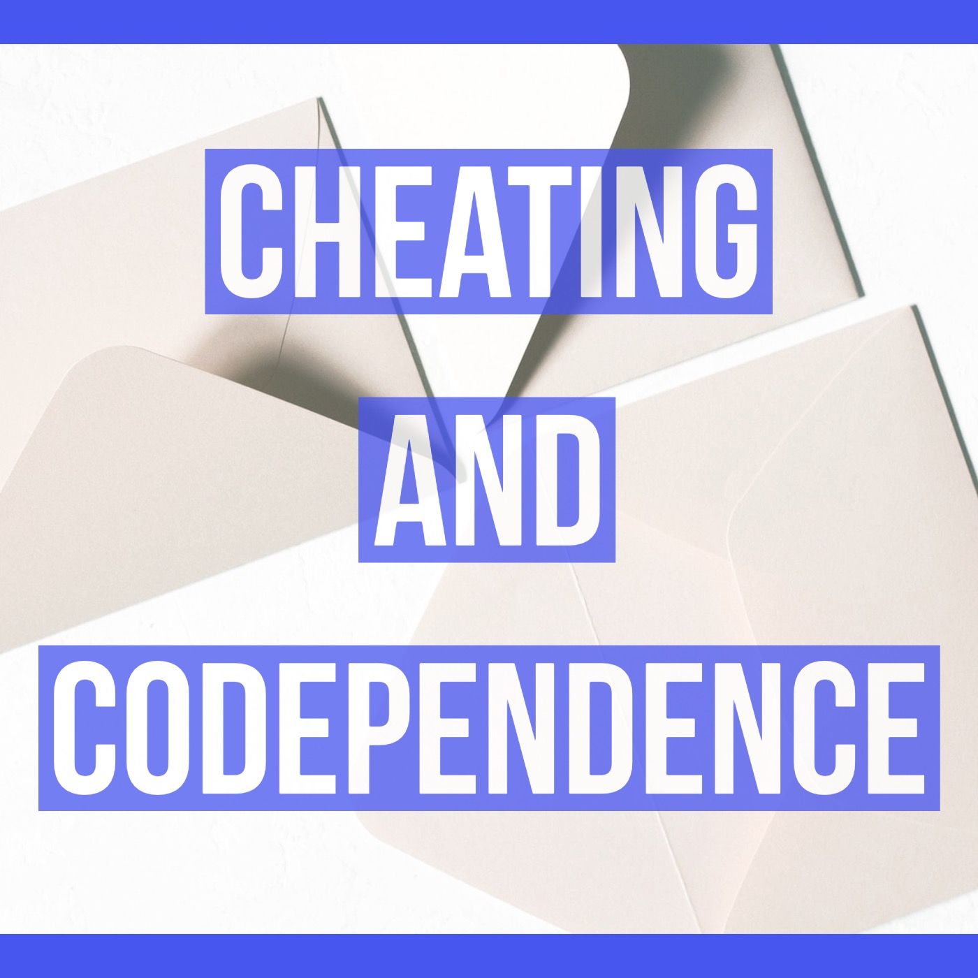 Cheating and Codependence