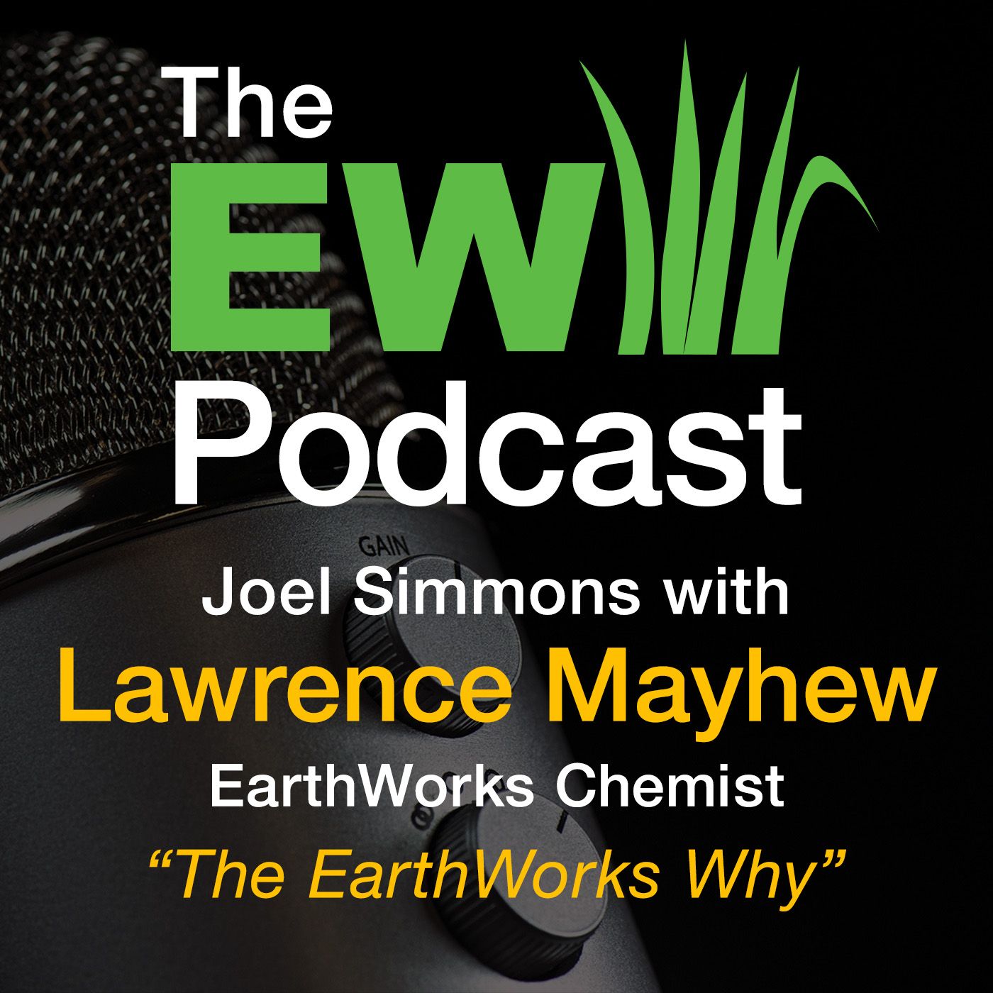 The EW Podcast - Joel Simmons with Lawrence Mayhew - The EarthWorks Why
