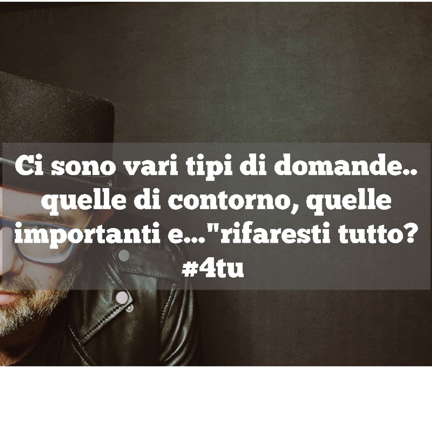 Episodio 856 - "Ci sono vari tipi di domande..quelle di contorno, quelle importanti e.."rifaresti tutto?#4tu episode artwork