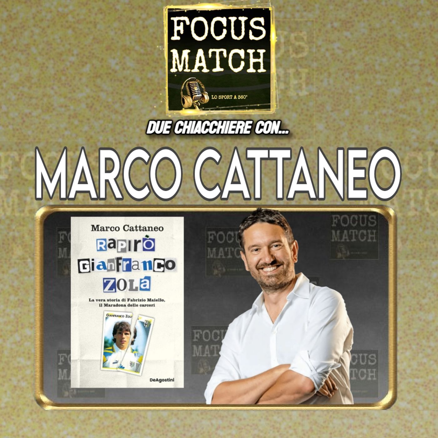 Focus Match - MARCO CATTANEO presenta il libro "Rapirò Gianfranco Zola" episode artwork