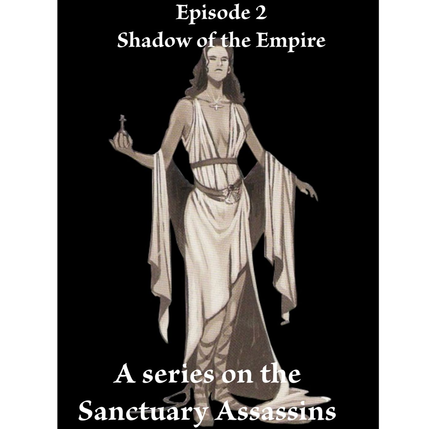 "Shadow of the Empire" Part 2-A Series on the Sanctuary Assassins episode artwork
