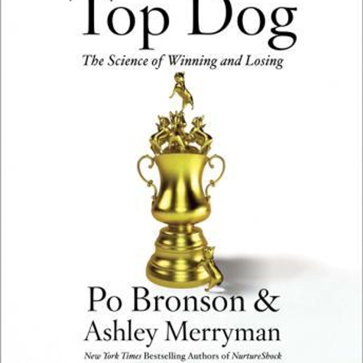 Top Dog: The Science of Winning and Losing by Ashley Merryman, Po Bronson episode artwork