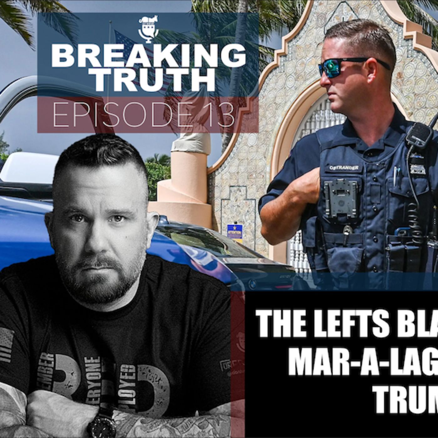 Breaking Truth: The Lefts blatant hypocrisy on the Mar-a-Lago raid and why Donald Trump has nothing to fear. episode artwork