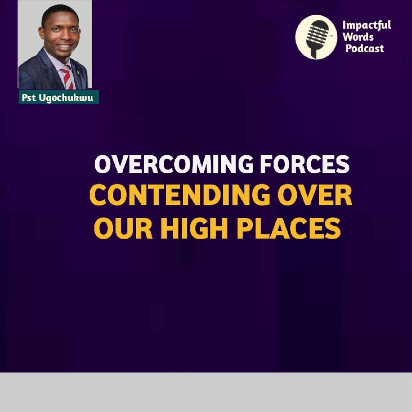 Episode 36 - OVERCOMING FORCES CONTENDING OVER OUR HIGH PLACES episode artwork
