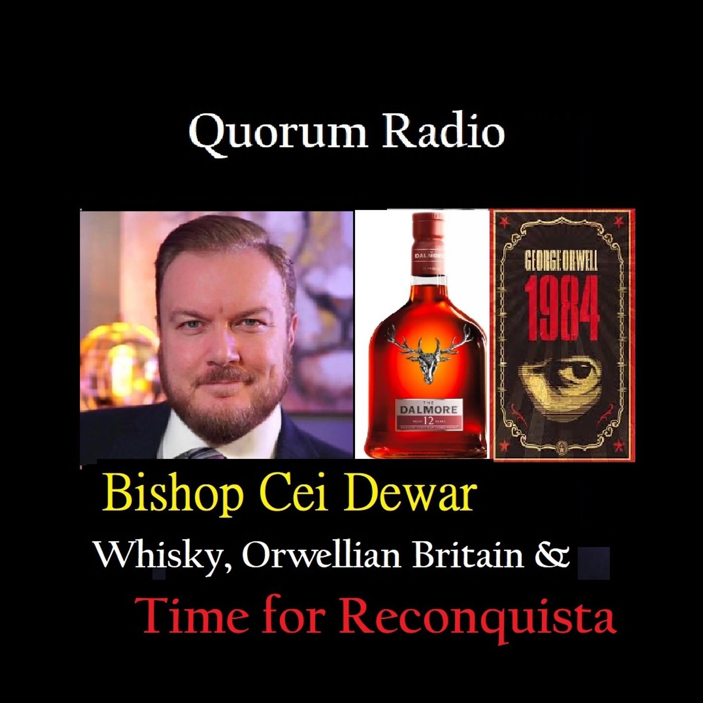 QUORUM RADIO-Cei Dewar on Fine Whisky & Britain's Descent Into 1984 Part II 05-12-25