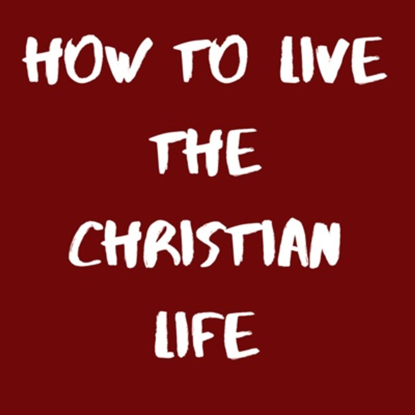 How to live the Christian Life