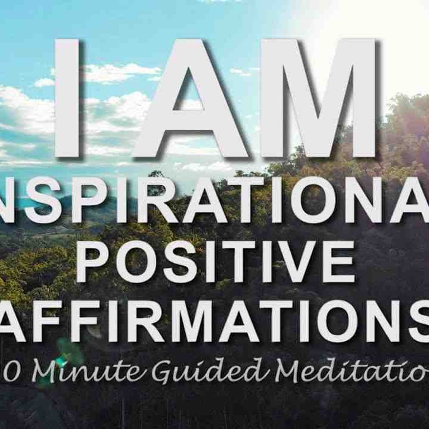 Inspirational Affirmations I Am Positive Affirmations Guided Meditation_ Health Happiness Abundance(MP3_160K) episode artwork