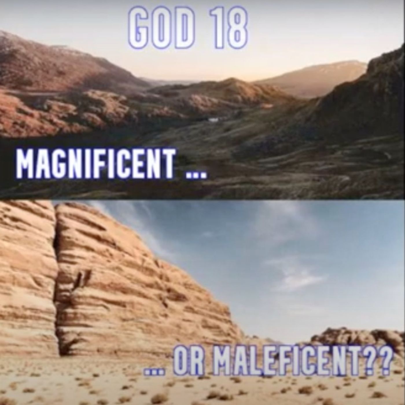 God 18.0 - Magnificent ... or Maleficent?