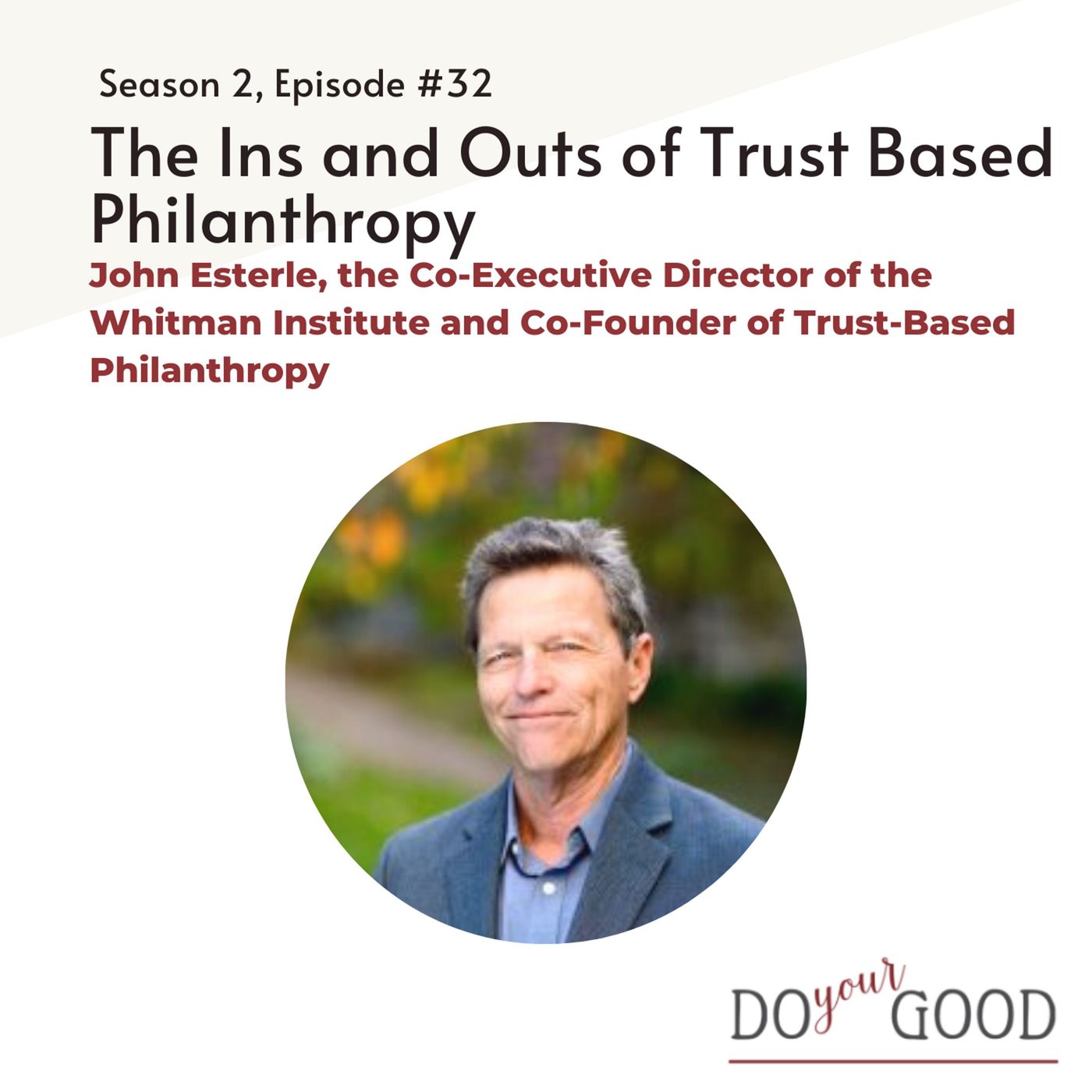 #132 The Ins and Outs of Trust Based Philanthropy with John Esterle, the Co-Executive Director of the Whitman Institute and Co-Founder of Tr episode artwork