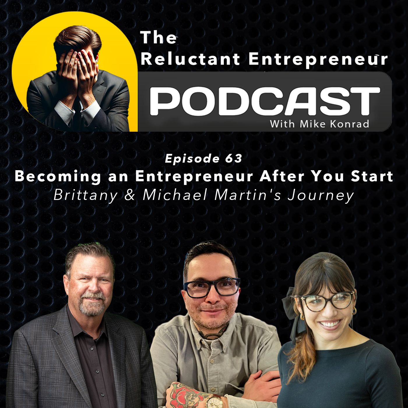 Becoming an Entrepreneur After You Start - Brittany & Michael Martin's Journey  - Episode 63