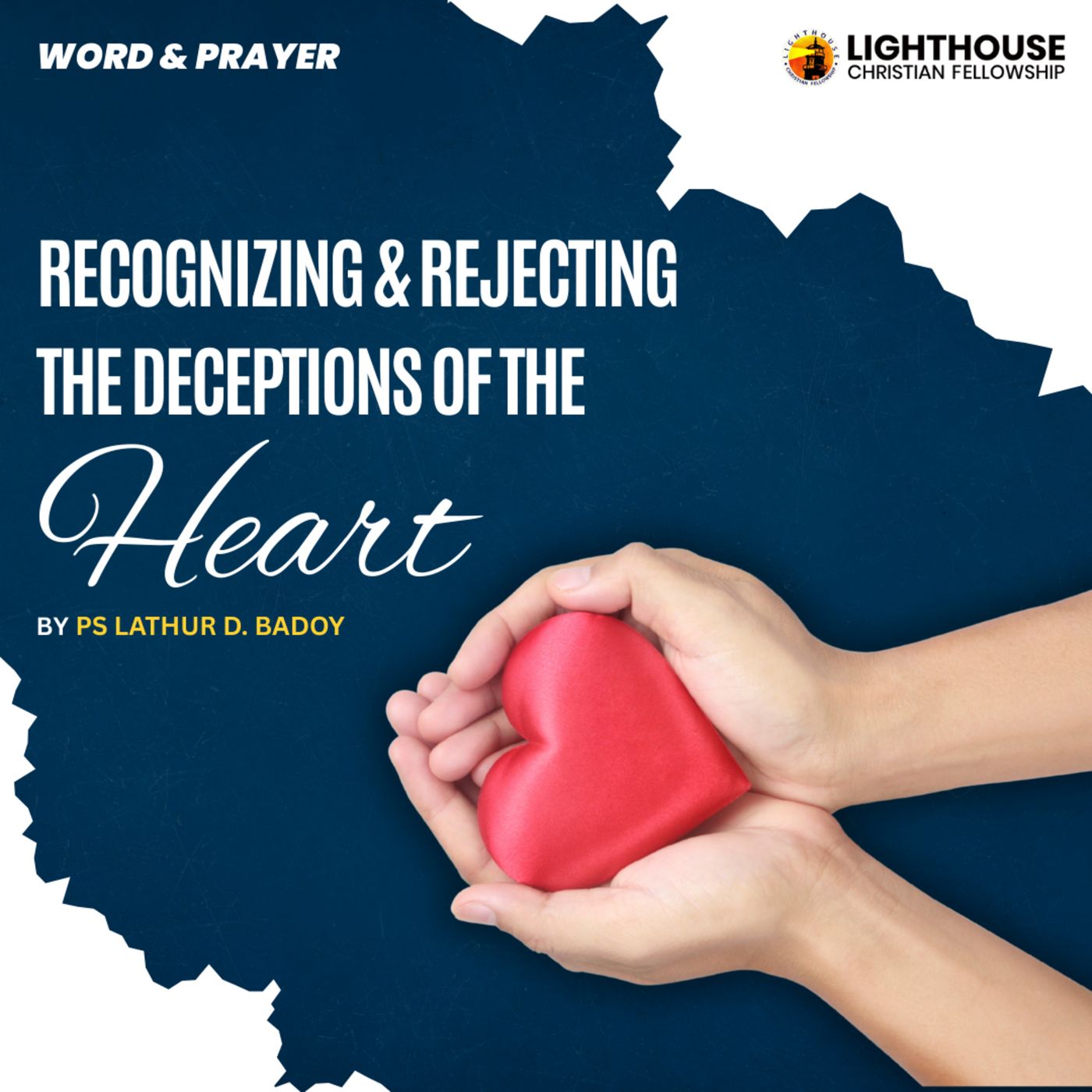 Recognizing and Rejecting the Deceptions of the Heart by Ps Lathur Badoy