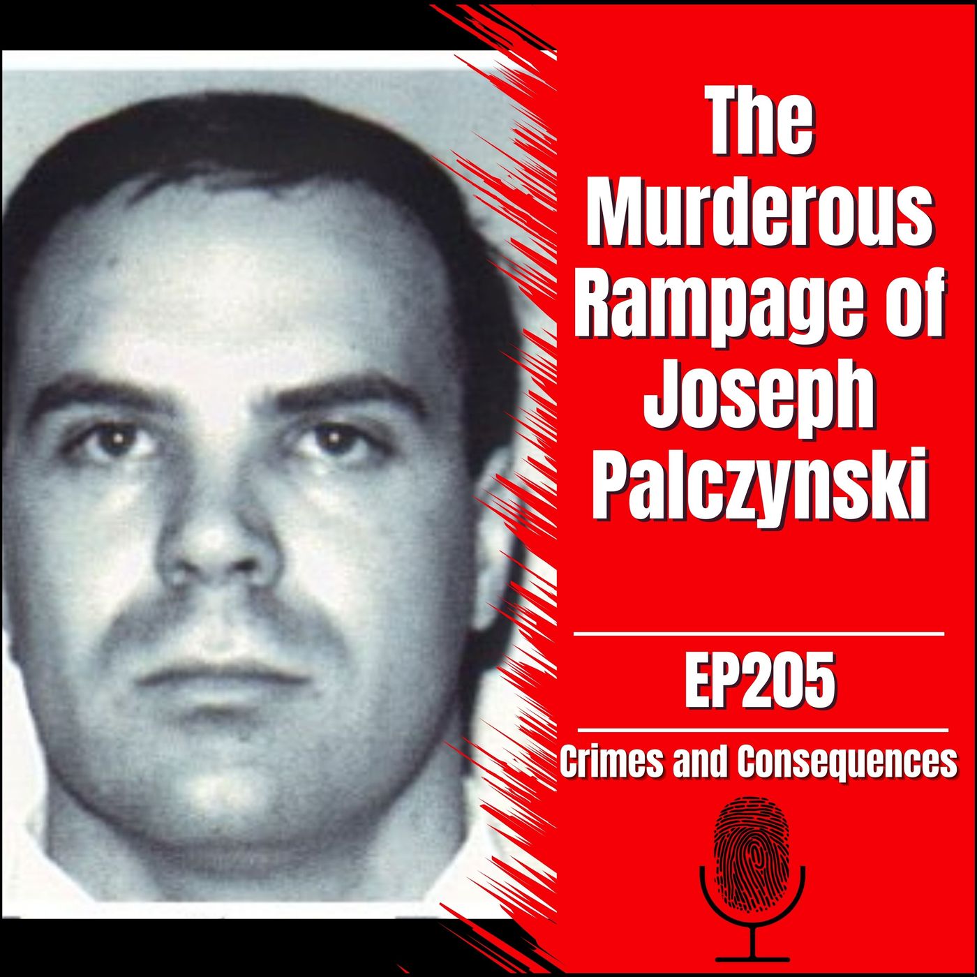 EP206: The Murderous Rampage of Joseph Palczynski