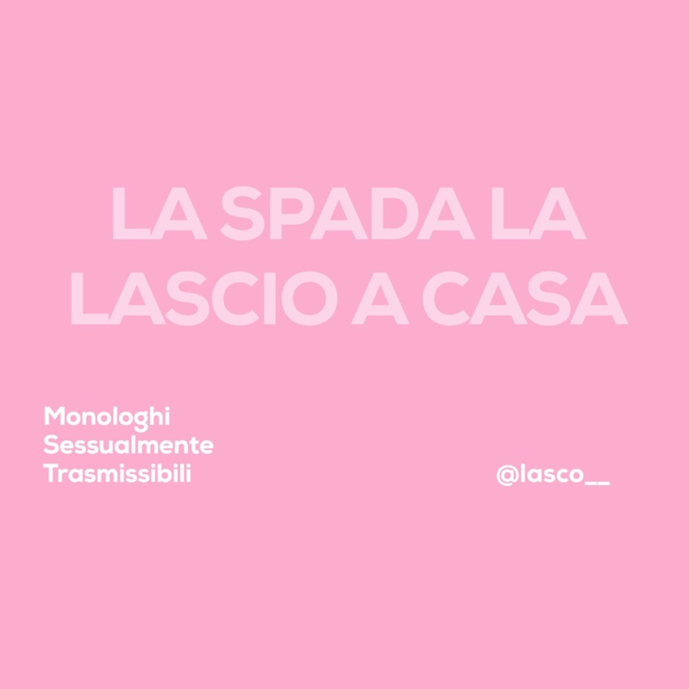 13. LA SPADA LA LASCIO A CASA - LASCO