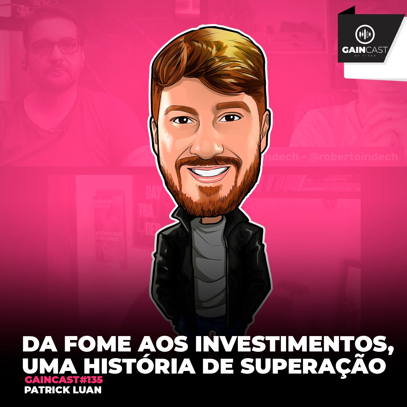 GainCast#135 - Da fome aos investimentos. Uma história de superação e paixão por gráficos